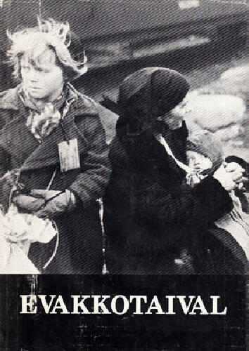 Evakkotaival - Kuvia ja muisteluksia Lapin evakosta 1944-1945