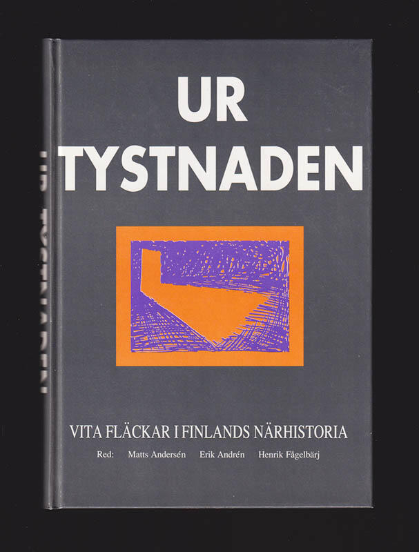 Ur tystnaden - vita fl&auml;ckar i Finlands n&auml;rhistoria