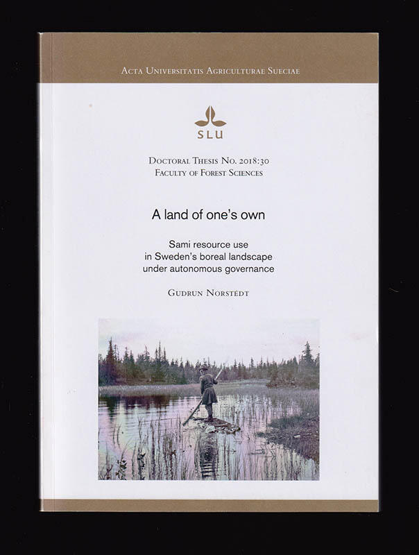 A land of one&rsquo;s own : Sami resource use in Sweden&rsquo;s boreal landscape under autonomous governance