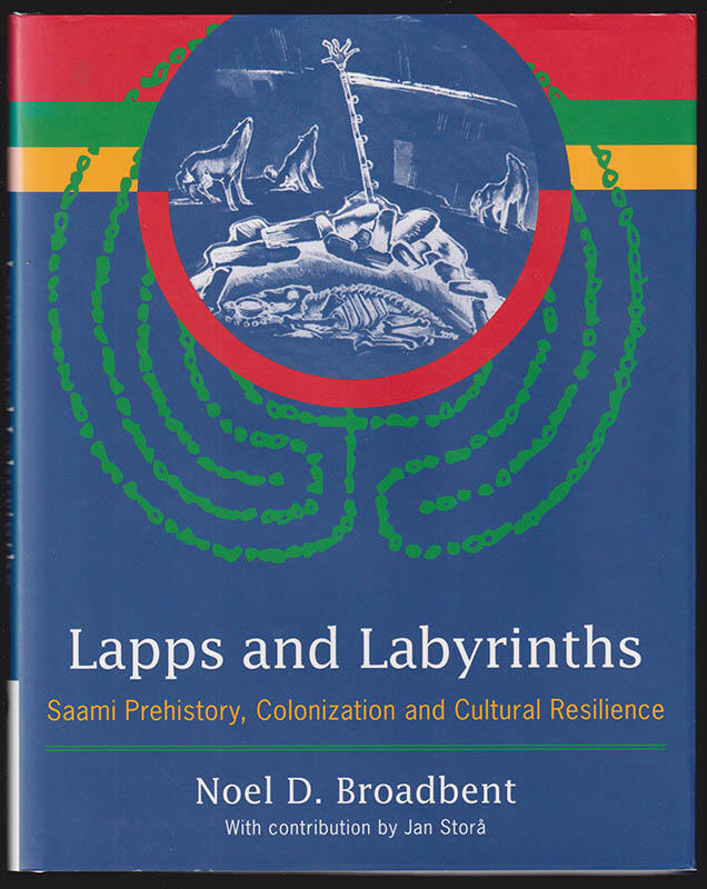 Lapps and labyrinths - Saami prehistory, colonization and cultural resilience
