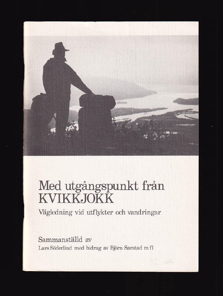 Med utg&aring;ngspunkt fr&aring;n Kvikkjokk : v&auml;gledning vid utflykter och vandringar