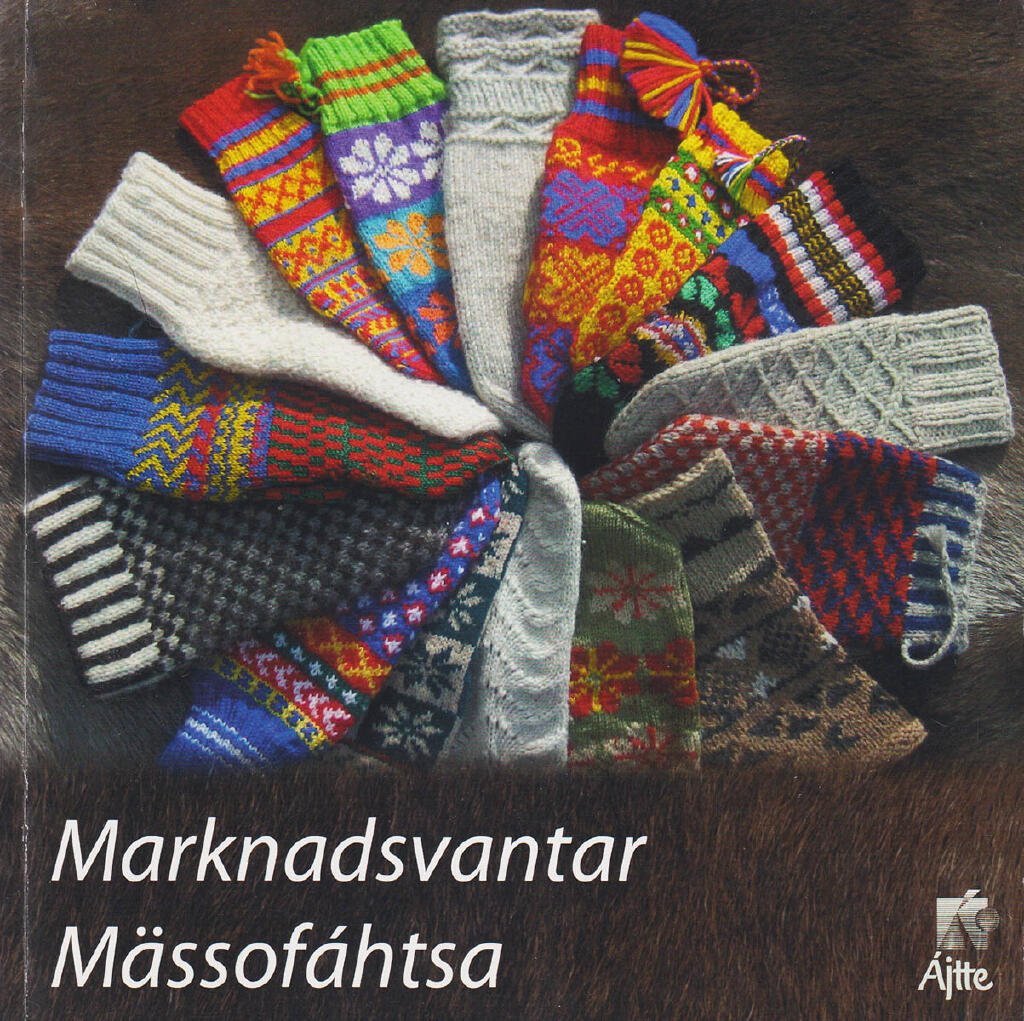 Marknadsvantar - om m&ouml;nsterstickade vantar i norr  : version svenska & lulesamiska = M&auml;ssof&aacute;htsa  : girjosg&aring;dedum f&aacute;htsaj birra nuorttan : versj&aring;vnn&aring; d&aacute;rogiellaj ja julevs&aacute;megiellaj