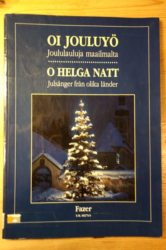 Oi jouluy&ouml; = O helga natt : juls&aring;nger fr&aring;n olika l&auml;nder - joululauluja maailmalta