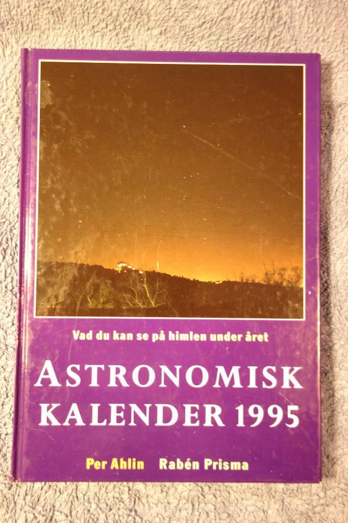 Astronomisk kalender : vad du kan se p&aring; himlen under &aring;ret