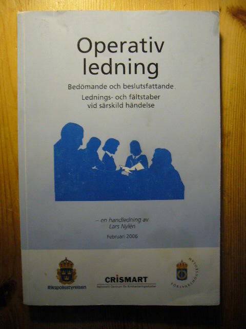 Operativ ledning [Elektronisk resurs] Bed&ouml;mande och beslutsfattande: Lednings- och f&auml;ltstaber vid s&auml;rskild h&auml;ndelse - en handledning av Lars Nyl&eacute;n
