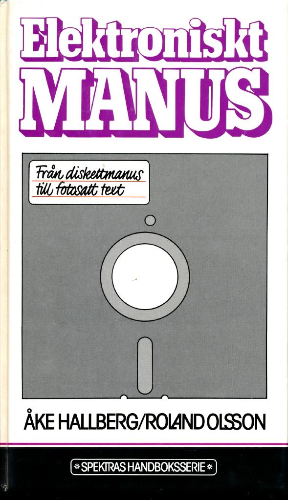 Elektroniskt manus : fr&aring;n diskettmanus till fotosatt text : en handbok om hur datorn/ordbehandlaren kan anv&auml;ndas f&ouml;r inskrivning av kodad text med typografiska s&auml;ttanvisningar och hur den eventuellt kan &ouml;verf&ouml;ras via telen&auml;tet till fotos&auml;tteriet