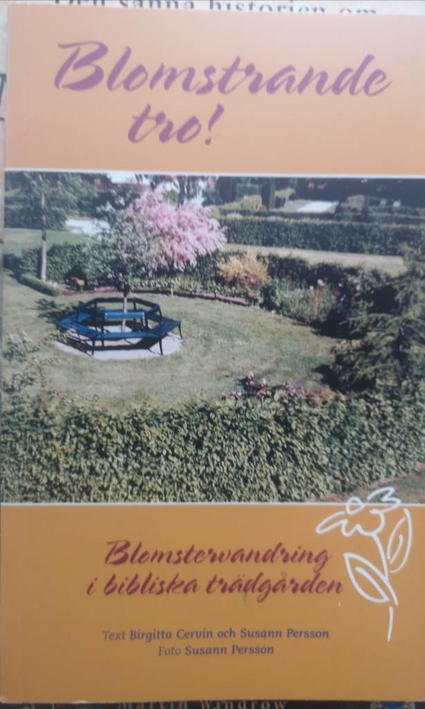 Blomstrande tro! : blomstervandring i bibliska tr&auml;dg&aring;rden