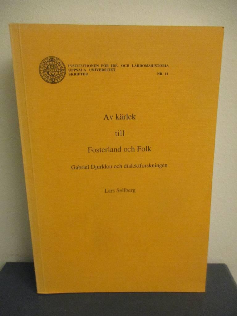 Av k&auml;rlek till fosterland och folk : Gabriel Djurklou och dialektforskningen = [Out of love for fatherland and people] : [Gabriel Djurklou and dialectology]