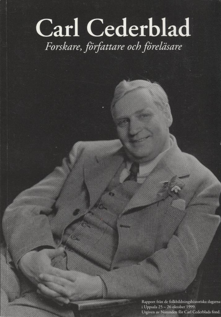 Carl Cederblad : forskare, författare och föreläsare : [rapport från de folkbildningshistoriska dagarna i Uppsala 25-26 oktober 1999]
