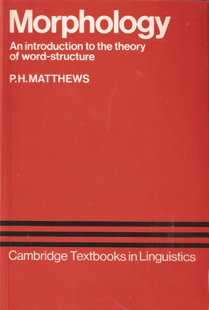 Morphology : an introduction to the theory of word-structure