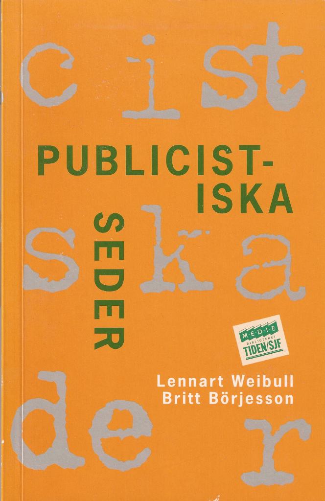 Publicistiska seder - svensk pressetik i teori och praktik 1900-1994
