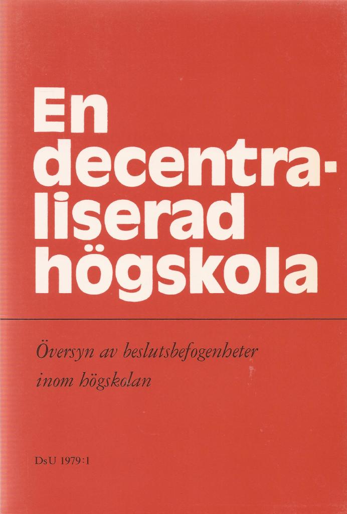 En decentraliserad h&ouml;gskola : &ouml;versyn av beslutsbefogenheter inom h&ouml;gskolan