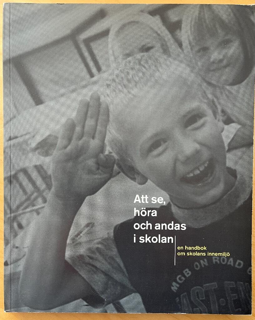 Att se, höra och andas i skolan : [en handbok om skolans innemiljö]