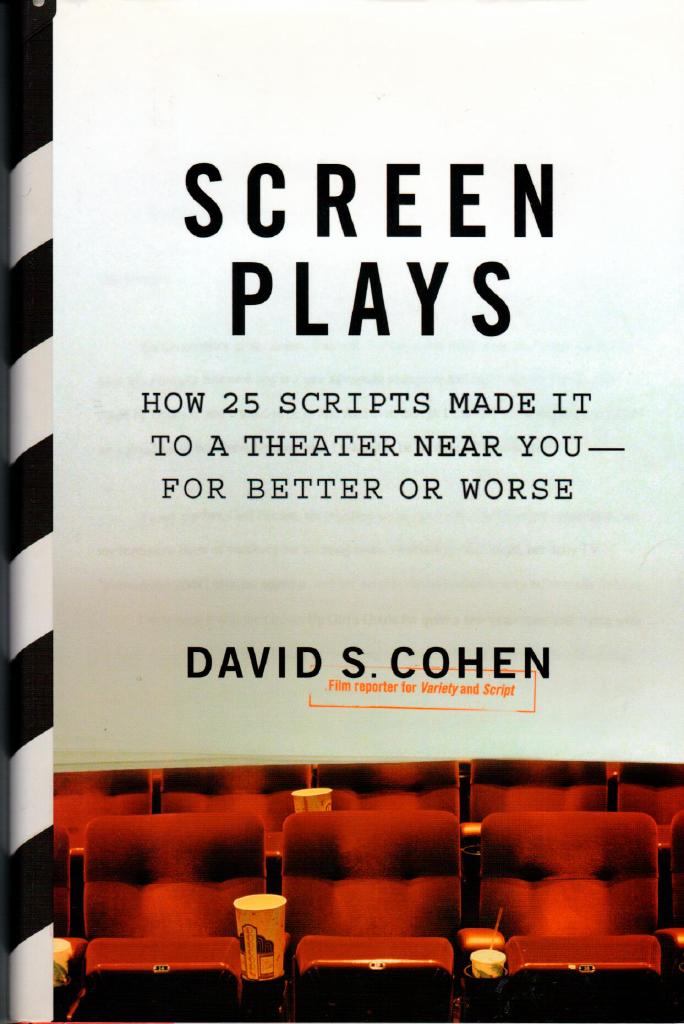 Screen plays : how 25 screenplays made it to a theater near you-for better or worse