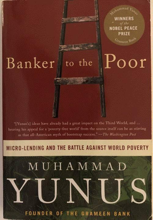 Banker to the poor - micro-lending and the battle against world poverty