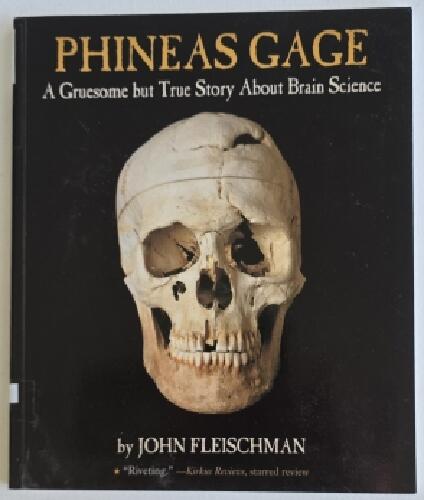 Phineas Gage: A Gruesome But True Story about Brain Science