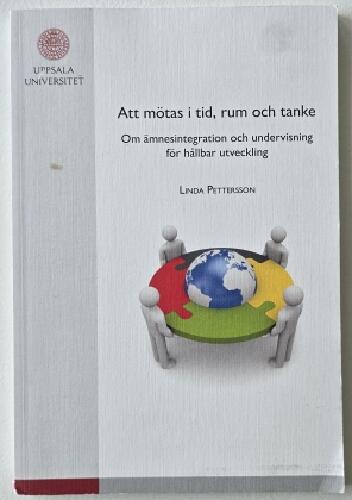 Att m&ouml;tas i tid, rum och tanke : om &auml;mnesintegration och undervisning f&ouml;r h&aring;llbar utveckling