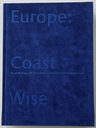 Europe: coast wise - an anthology of reflections on architecture and tourism