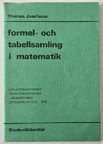 Formel- och tabellsamling i matematik : laplacetransformer, fouriertransformer, z-transformer, ortogonalsystem m. m