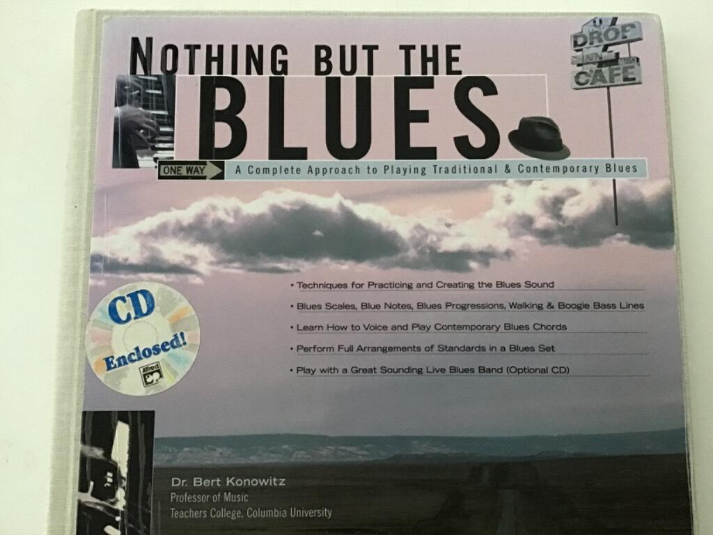Nothing but the blues - A complete approach to playingtraditional & contemporary blues