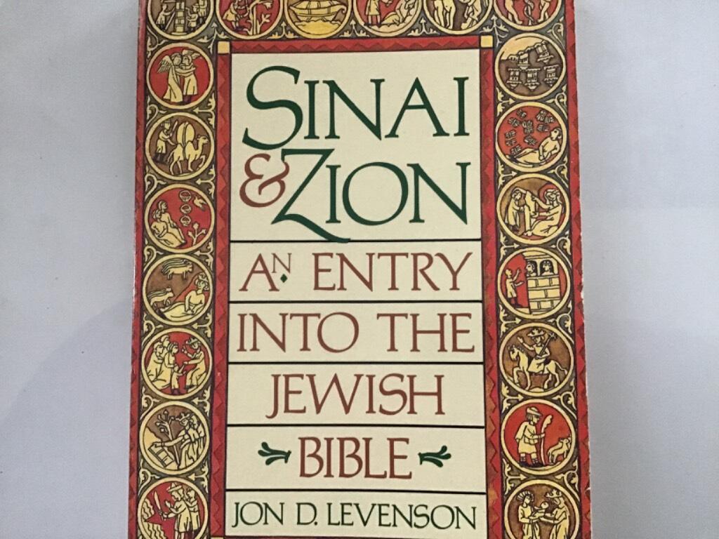 Sinai and Zion - an entry into the jewish bible / by Jon D. Levenson