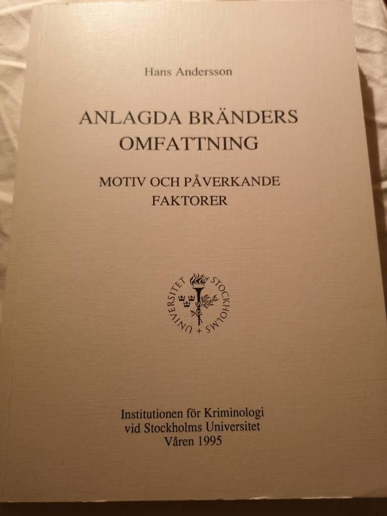 Anlagda br&auml;nders omfattning : motiv och p&aring;verkande faktorer = [Arson in Sweden] : [its extent, motives and contributory factors]