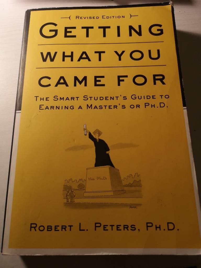 Getting what you came for - the smart student's guide to earning a Master's or a Ph. D