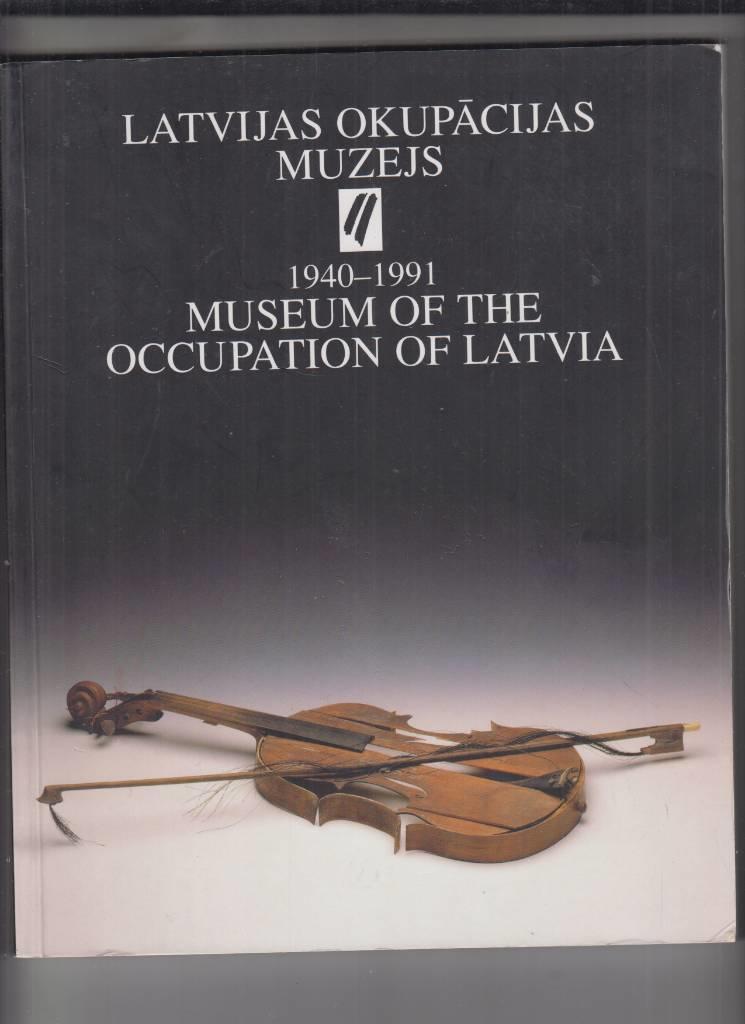 Latvija zem Padomju Savienības un nacionālsociālistiskās Vācijas varas 1940-1991 - Latvia under the rule of the Soviet Union and National Socialist Germany  1940-1991