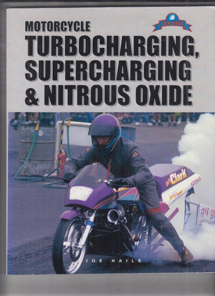 Motorcycle turbocharging, supercharging & nitrous oxide - a complete guide to forced induction and its use on modern motorcycle engines