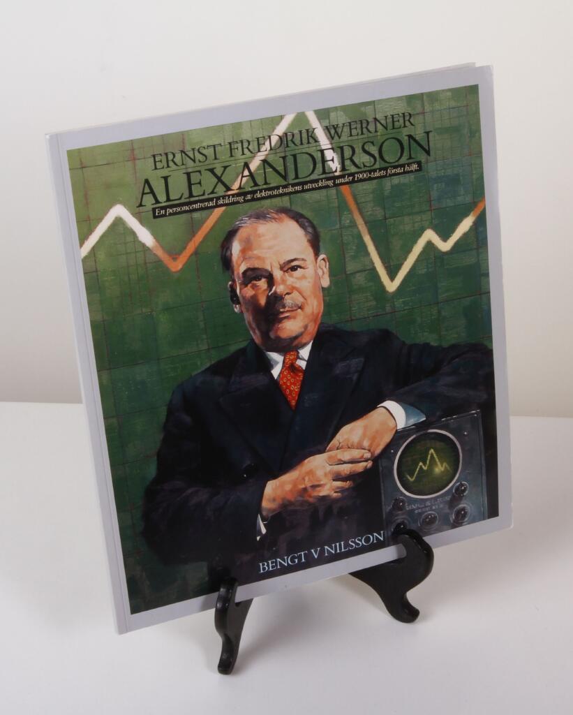Ernst Fredrik Werner Alexanderson : en personcentrerad skildring av elektroteknikens utveckling under 1900-talets f&ouml;rsta h&auml;lft