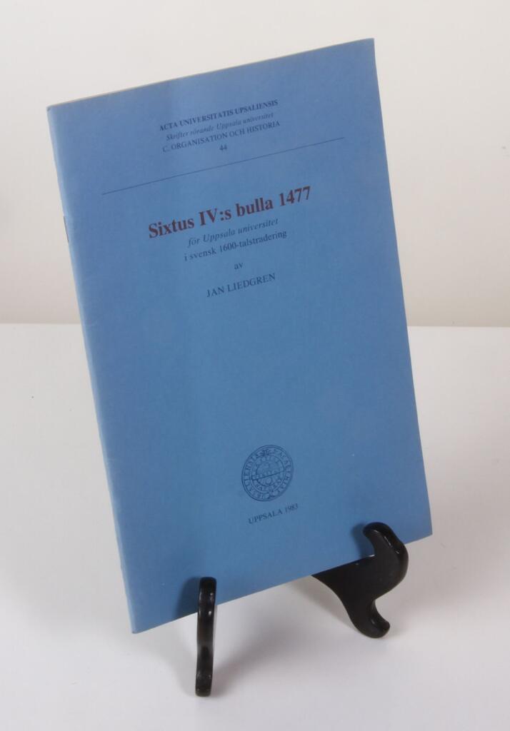 Sixtus IV:s bulla 1477 f&ouml;r Uppsala universitet : i svensk 1600-talstradering