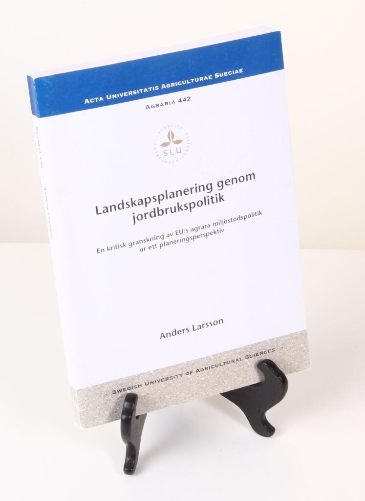 Landskapsplanering genom jordbrukspolitik : en kritisk granskning av EU:s agrara milj&ouml;st&ouml;dspolitik ur ett planeringsperspektiv