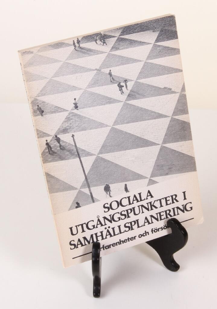 Sociala utg&aring;ngspunkter i samh&auml;llsplanering - [erfarenheter och f&ouml;rs&ouml;k]