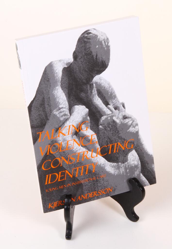 Talking Violence, Constructing Identity [Elektronisk resurs] : Young Men in Institutional Care