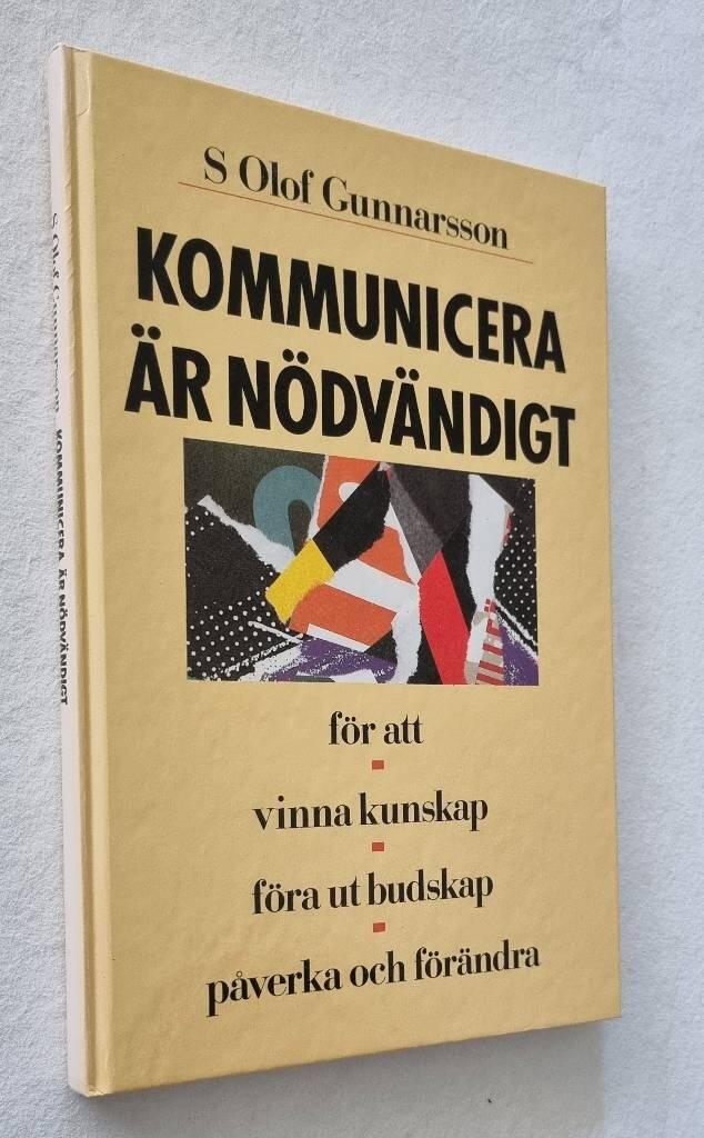 Kommunicera &auml;r n&ouml;dv&auml;ndigt - [f&ouml;r att vinna kunskap, f&ouml;ra ut budskap, p&aring;verka och f&ouml;r&auml;ndra]