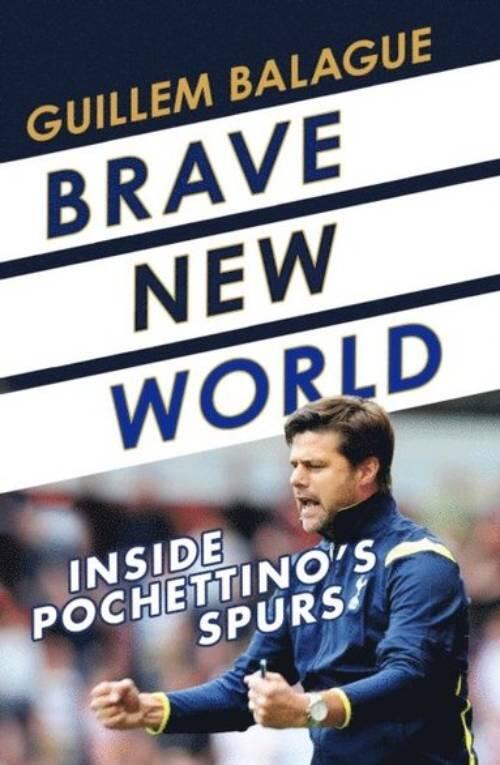 Brave new world : inside Pochettinao's spurs