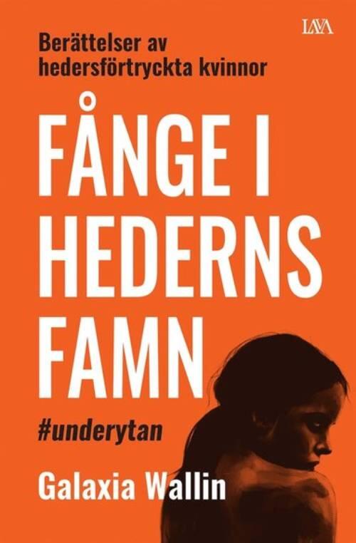 Fånge i hederns famn. [Elektronisk resurs] : berättelser av hedersförtryckta kvinnor