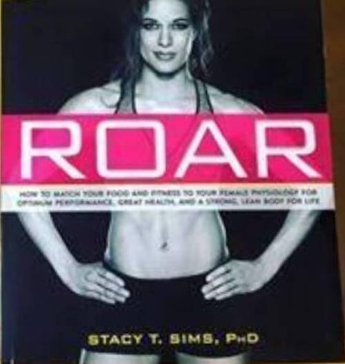 Roar - how to match your food and fitness to your female physiology for optimum performance, great health, and a strong, lean body for life