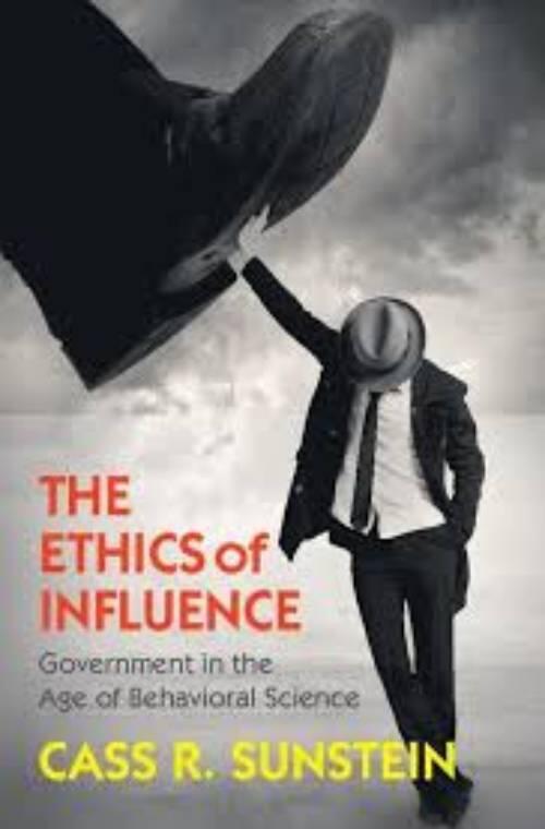 The ethics of influence [Elektronisk resurs] : government in the age of behavioral science