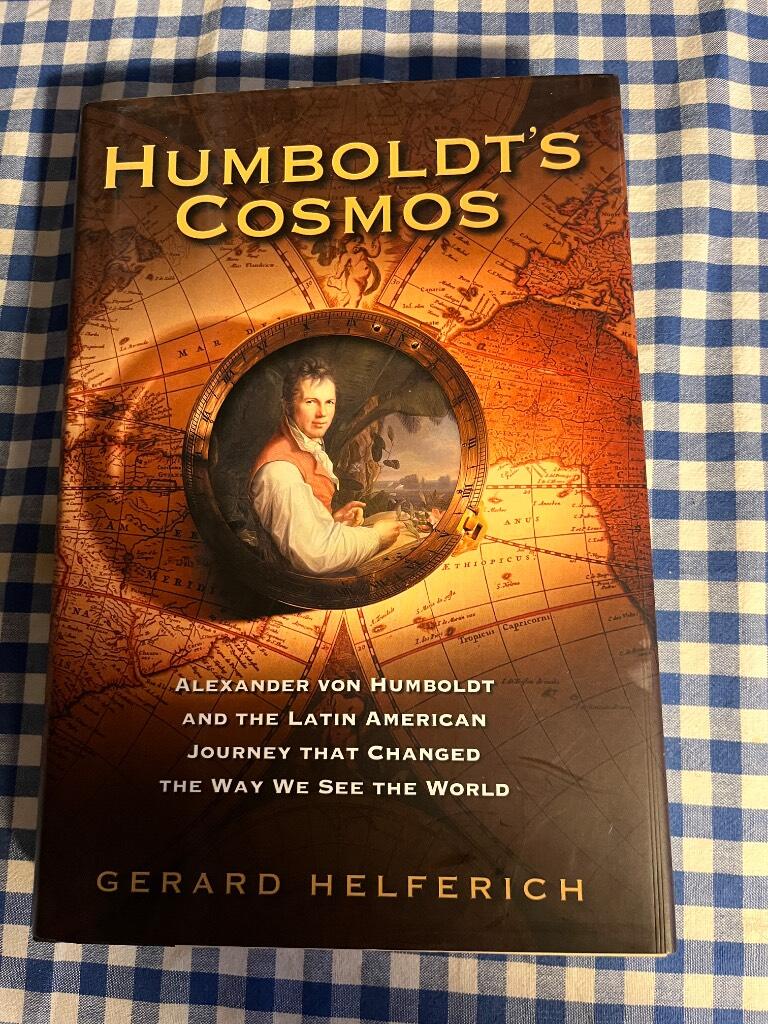 Humboldt's cosmos - Alexander von Humboldt and the Latin American journey that changed the way we see the world