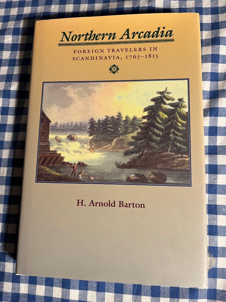 Northern Arcadia - foreign travelers in Scandinavia, 1765-1815