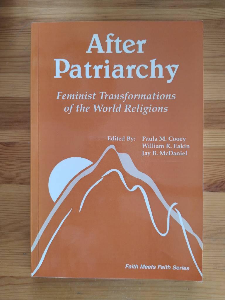 After patriarchy : feminist transformations of the world religions