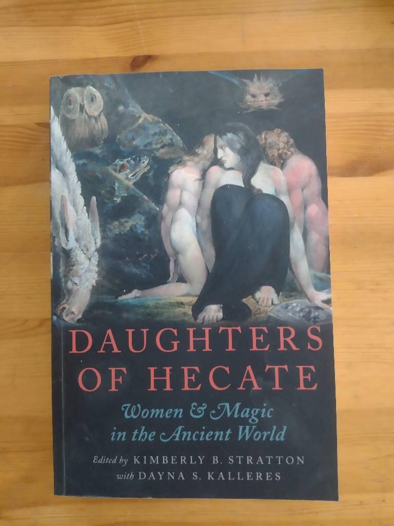 Daughters of Hecate - women and magic in the ancient world