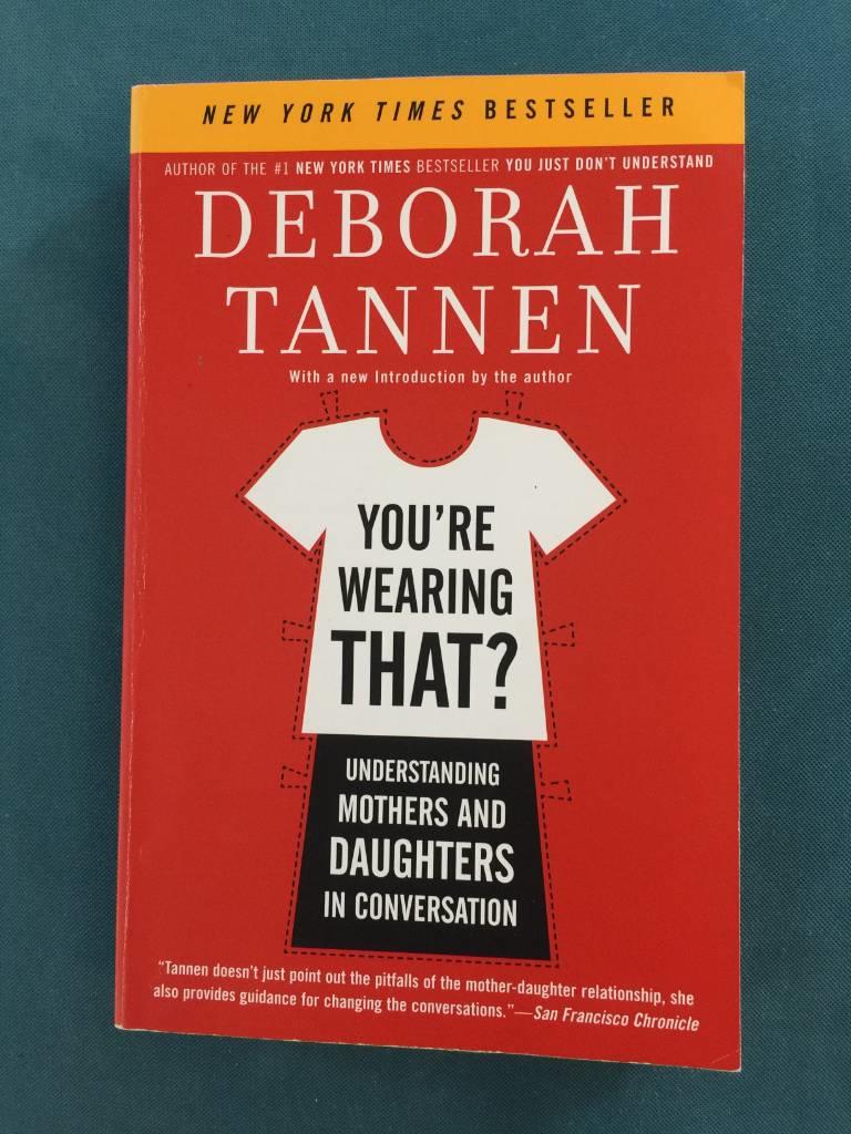 You're wearing that? - understanding mothers and daughters in conversation