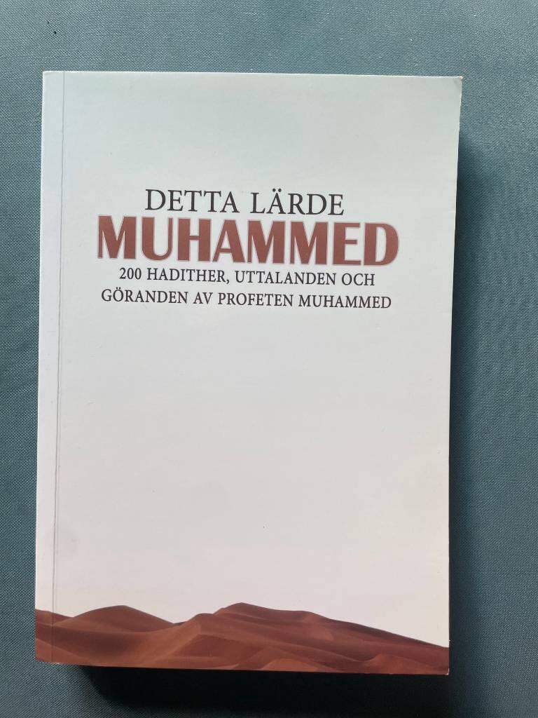 Detta l&auml;rde Muhammed : 200 hadither, uttalanden och g&ouml;randen av profeten Muhammed