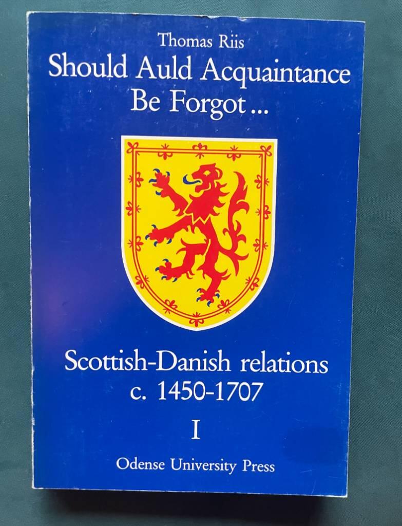 Should auld acquaintance be forgot... - Scottish-Danish relations c. 1450-1707