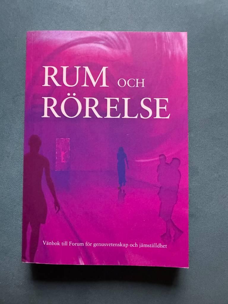 Rum och r&ouml;relse : v&auml;nbok till Forum f&ouml;r genusvetenskap och j&auml;mst&auml;lldhet