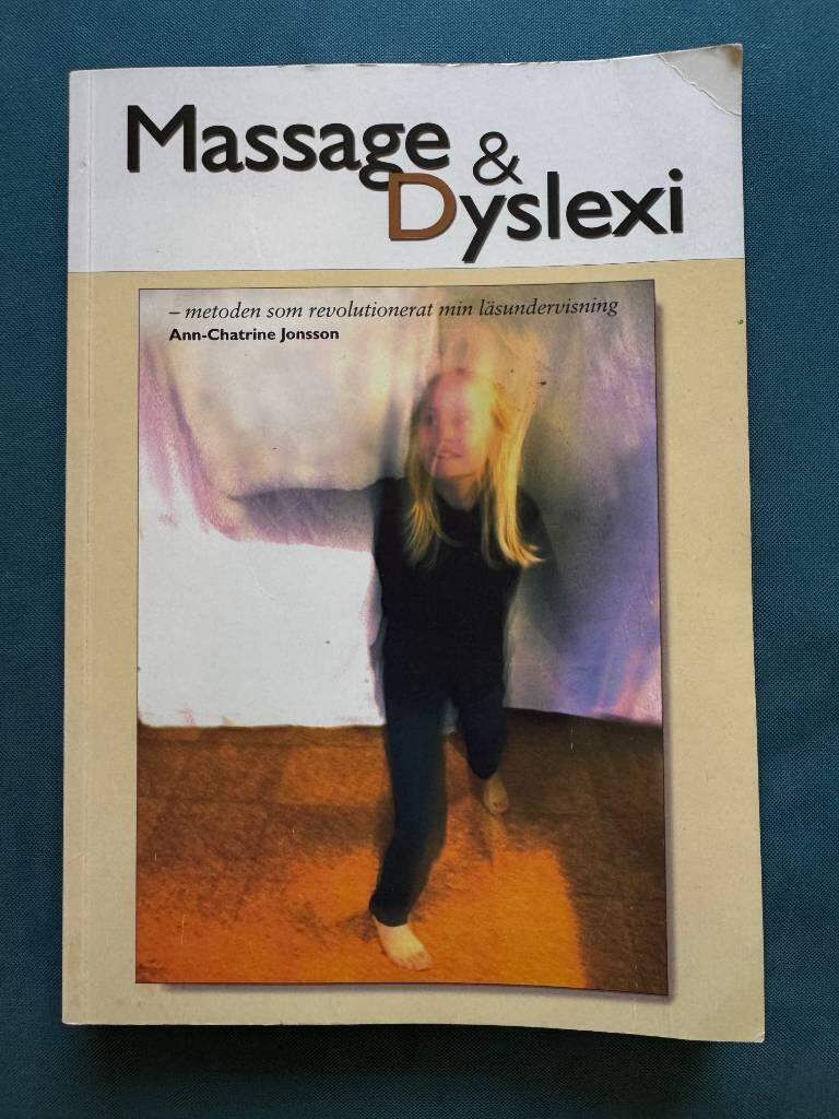Massage & dyslexi : metoden som revolutionerat min l&auml;sundervisning