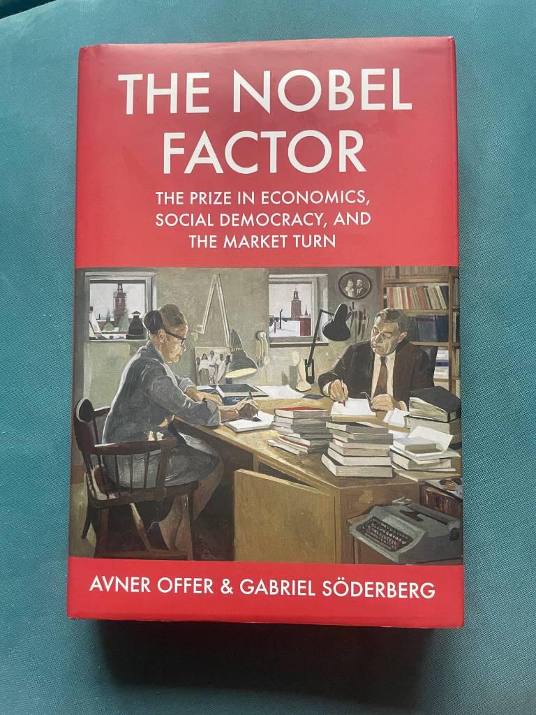 "Nobel factor : the prize in economics, social democracy, and the market turn" [Elektronisk resurs]