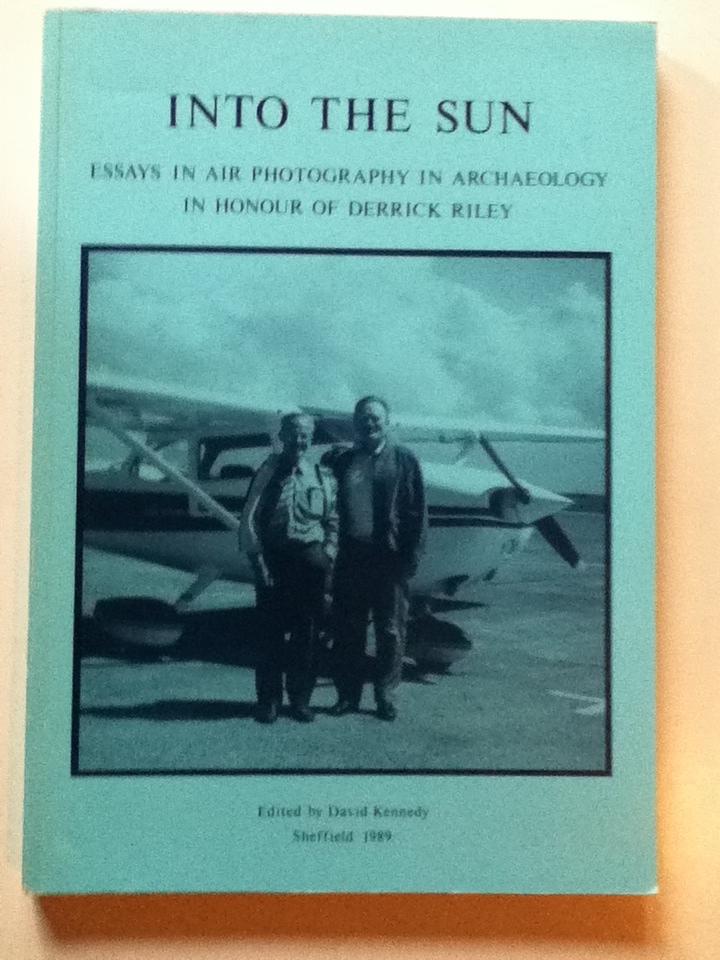 Into the Sun : essays in air photography in archaeology in honour of Derrick Riley